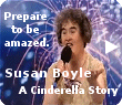 Everyone snickered and smirked when 47 year-old single and unemployed Susan Boyle walked out on the stage to sing on ''Britains Got Talent''. Prepare to be amazed.